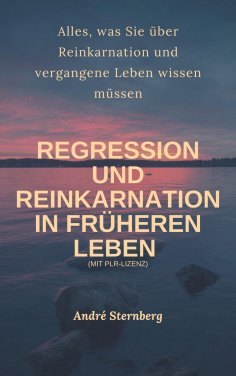 ebook: Regression und Reinkarnation in früheren Leben