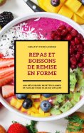 ebook: Repas Et Boissons De Remise En Forme: 600 Délicieuses Recettes Saines Et Faciles Pour Plus De Vitali