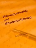 ebook: Führungsautorität und Mitarbeiterführung