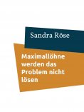 eBook: Maximallöhne werden das Problem nicht lösen