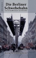 eBook: Die Berliner Schwebebahn von Gesundbrunnen nach Rixdorf