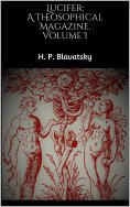 ebook: Lucifer: A Theosophical Magazine. Volume I