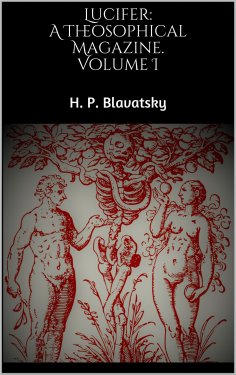 ebook: Lucifer: A Theosophical Magazine. Volume I