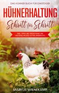 ebook: Hühnerhaltung Schritt für Schritt: Das Hühner Buch für Einsteiger - inkl. Tipps und Tricks rund um H
