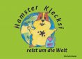 eBook: Hamster Klecksi reist um die Welt