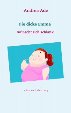 eBook: Die dicke Emma wünscht sich schlank
