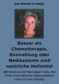 eBook: Besser als Chemotherapie, Bestrahlung oder Medikamente sind natürliche Heilmittel