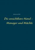 eBook: Die unsichtbare Hand - Manager und Mächte