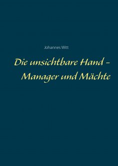 eBook: Die unsichtbare Hand - Manager und Mächte