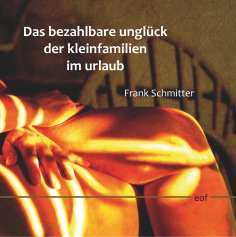 eBook: Das bezahlbare Unglück der Kleinfamilien im Urlaub