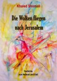 eBook: Die Wolken fliegen nach Jerusalem