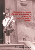 eBook: Unsre kleine Schülerbank einst in Nördlingen stand