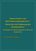 ebook: Neuere Archiv- und  Informationszugangsgesetze - Chance für eine Ergänzung des Rechtsfriedens?
