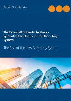 eBook: The Downfall of Deutsche Bank - Symbol of the Decline of the Monetary System