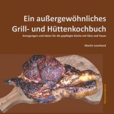 eBook: Ein außergewöhnliches Grill- und Hüttenkochbuch