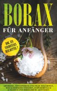 ebook: Borax für Anfänger: Bor, ein verbotenes Heilmittel? - Arthrose, Osteoporose und Pilze bekämpfen, Sex