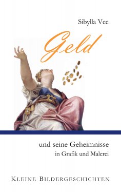 eBook: Geld und seine Geheimnisse in Grafik und Malerei