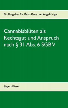 ebook: Cannabisblüten als Rechtsgut und Anspruch nach § 31 Abs. 6 SGB V