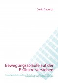eBook: Bewegungsabläufe auf der E-Gitarre verstehen
