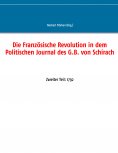 ebook: Die Französische Revolution in dem Politischen Journal des G.B. von Schirach