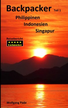 eBook: Backpacker Philippinen Indonesien Singapur Teil 1