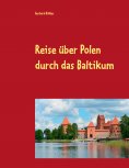 eBook: Reise über Polen durch das Baltikum