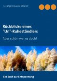 ebook: Rückblicke eines "Un"-Ruheständlers