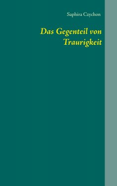 eBook: Das Gegenteil von Traurigkeit