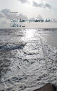 ebook: Und dann passierte das Leben ...