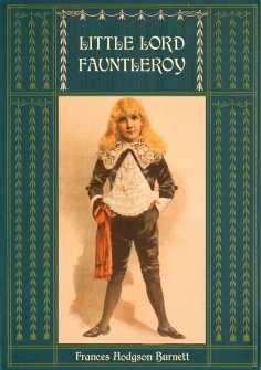ebook: Little Lord Fauntleroy: Unabridged and Illustrated