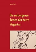 eBook: Die verborgenen Seiten des Herrn Siegerius