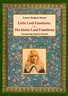 ebook: Der kleine Lord Fauntleroy / Little Lord Fauntleroy (Zweisprachig Englisch-Deutsch)