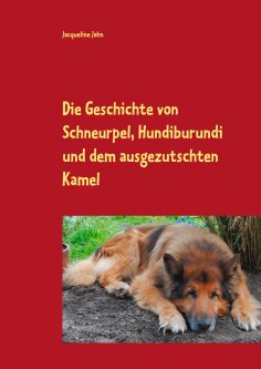 eBook: Die Geschichte von Schneurpel, Hundiburundi und dem ausgezutschten Kamel