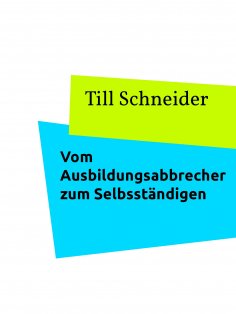 eBook: Vom Ausbildungsabbrecher zum Selbstständigen