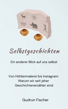 eBook: Selbstgeschichten: Ein anderer Blick auf uns selbst