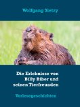 eBook: Die Erlebnisse von Billy Biber und seinen Tierfreunden