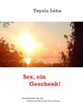 ebook: Sex - ein Geschenk!