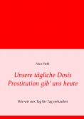 eBook: Unsere tägliche Dosis Prostitution gib' uns heute