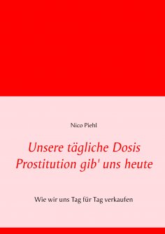 eBook: Unsere tägliche Dosis Prostitution gib' uns heute