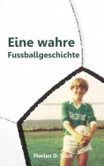 eBook: Eine wahre Fussballgeschichte