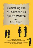 eBook: Sammlung von 60 Sketche un spelte Witzen för Schoolkinner