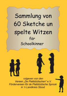 eBook: Sammlung von 60 Sketche un spelte Witzen för Schoolkinner