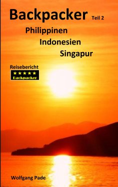 eBook: Backpacker Philippinen Indonesien Singapur Teil 2