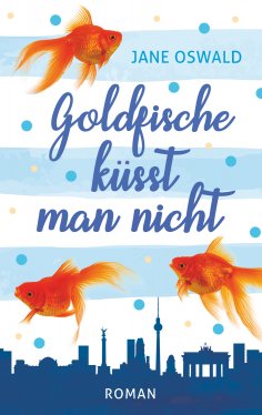 ebook: Goldfische küsst man nicht