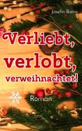 eBook: Verliebt, verlobt, verweihnachtet!