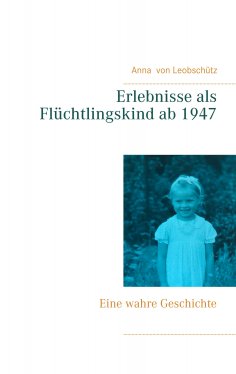 ebook: Erlebnisse als Flüchtlingskind ab 1947