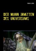 eBook: Der Mann inmitten des Universums