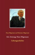 eBook: Ich, Zeitzeuge Hans Högemann