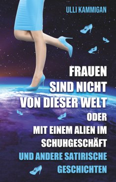 eBook: Frauen sind nicht von dieser Welt oder Mit einem Alien im Schuhgeschäft