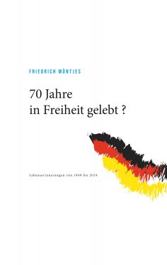 eBook: 70 Jahre in Freiheit gelebt ?